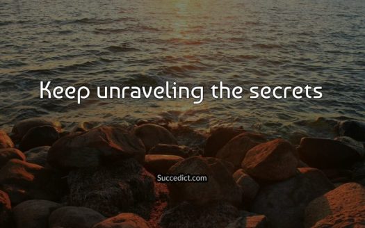 Keep unraveling the secrets, quote of the day, aspasiasbissas.com