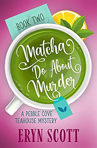 Currently Reading blog post by Aspasia S. Bissas, cozy mystery, cozy mysteries, matcha do about murder, eryn scott, tea, tea house, matcha, fiction, reading, book, books, read more books, aspasiasbissas.com