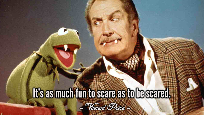 Quote of the Day, blog post by Aspasia S. Bissas, aspasiasbissas.com. It's as much fun to scare as to  be scared, quote by vincent price, vincent and kermit, vincent price and kermit the frog, fangs, vampires, vampire, Halloween